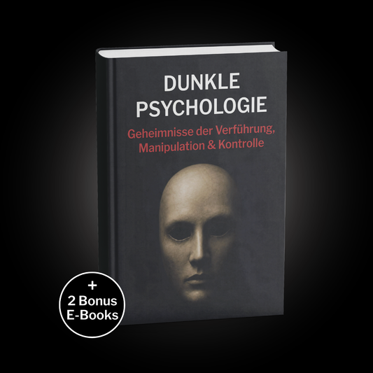 Dunkle Psychologie - Geheimnisse der Verführung, Manipulation & Kontrolle